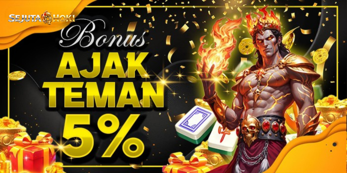 BONUS AJAK TEMAN BERMAIN 5%